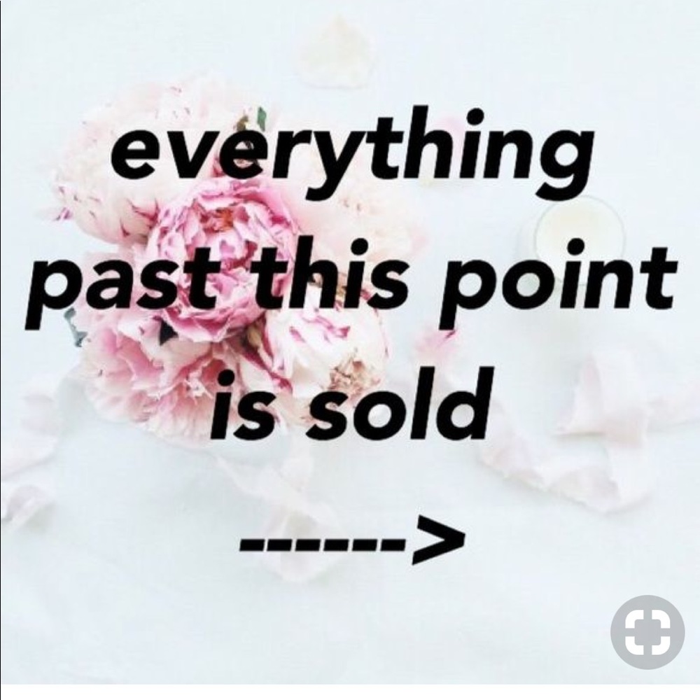 Everything last this sign has been sold